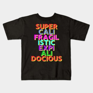 Supercalifragilisticexpialidocious! Kids T-Shirt